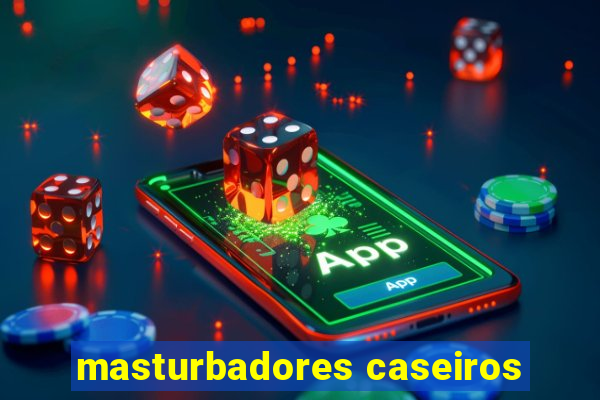 masturbadores caseiros